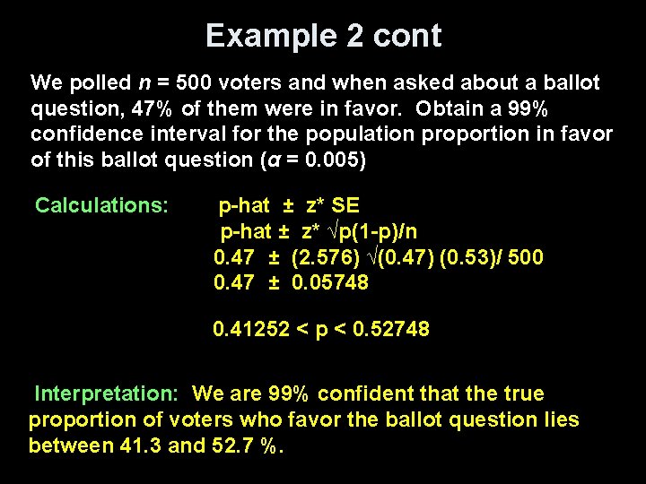 Example 2 cont We polled n = 500 voters and when asked about a