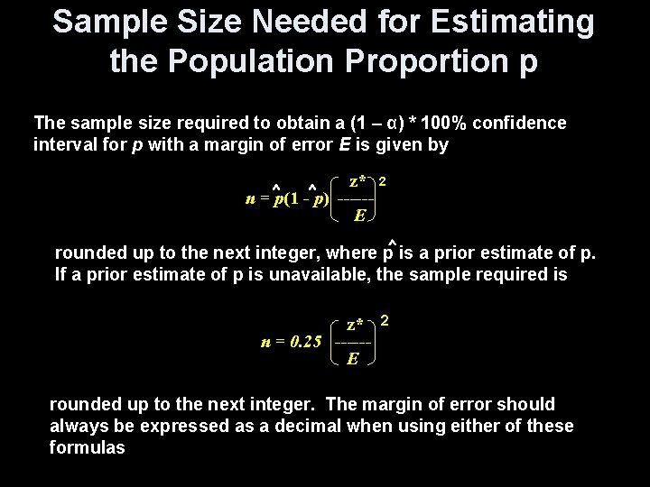 Sample Size Needed for Estimating the Population Proportion p The sample size required to
