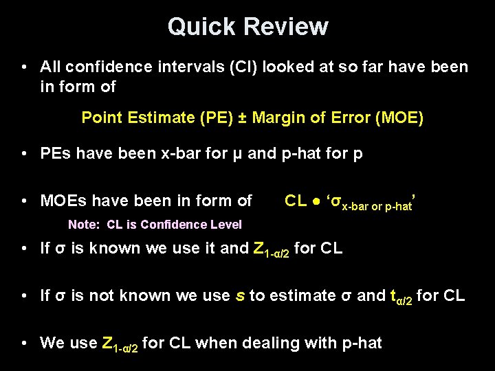 Quick Review • All confidence intervals (CI) looked at so far have been in