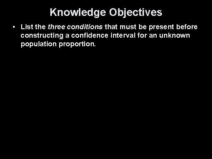 Knowledge Objectives • List the three conditions that must be present before constructing a