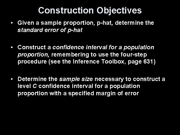 Construction Objectives • Given a sample proportion, p-hat, determine the standard error of p-hat