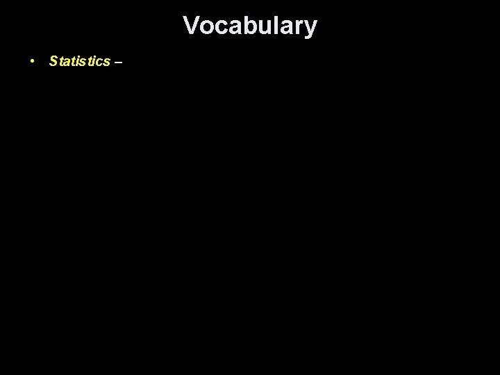 Vocabulary • Statistics – 