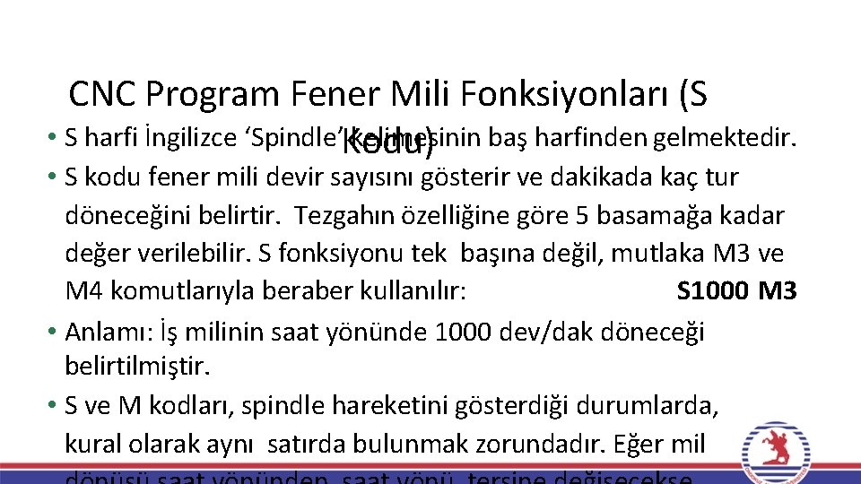 CNC Program Fener Mili Fonksiyonları (S • S harfi İngilizce ‘Spindle’Kodu) kelimesinin baş harfinden