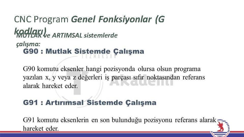 CNC Program Genel Fonksiyonlar (G kodları) MUTLAK ve ARTIMSAL sistemlerde çalışma: 