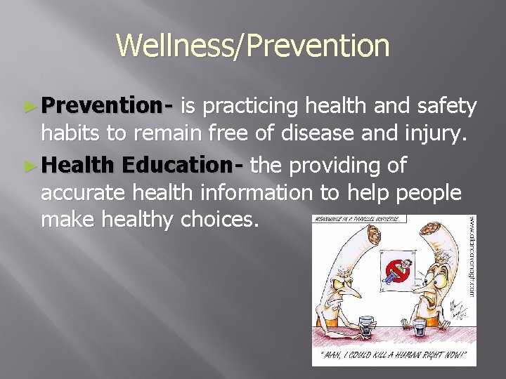 Wellness/Prevention ► Prevention- is practicing health and safety habits to remain free of disease