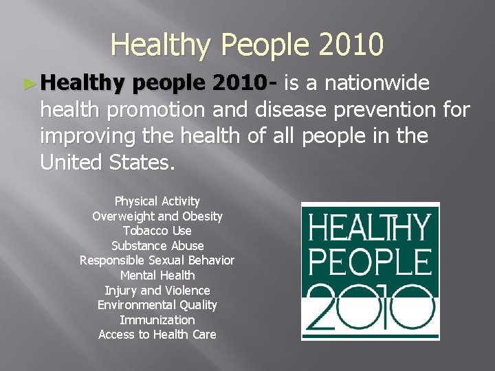 Healthy People 2010 ► Healthy people 2010 - is a nationwide health promotion and