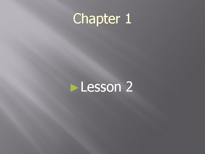 Chapter 1 ►Lesson 2 