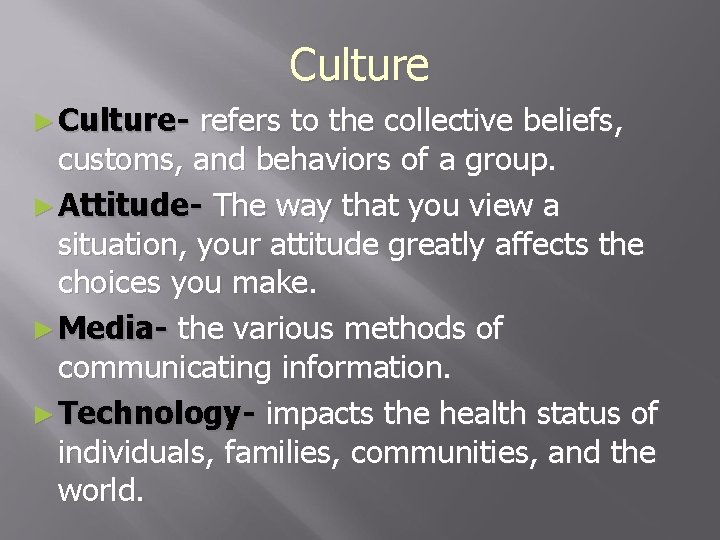 Culture ► Culture- refers to the collective beliefs, customs, and behaviors of a group.