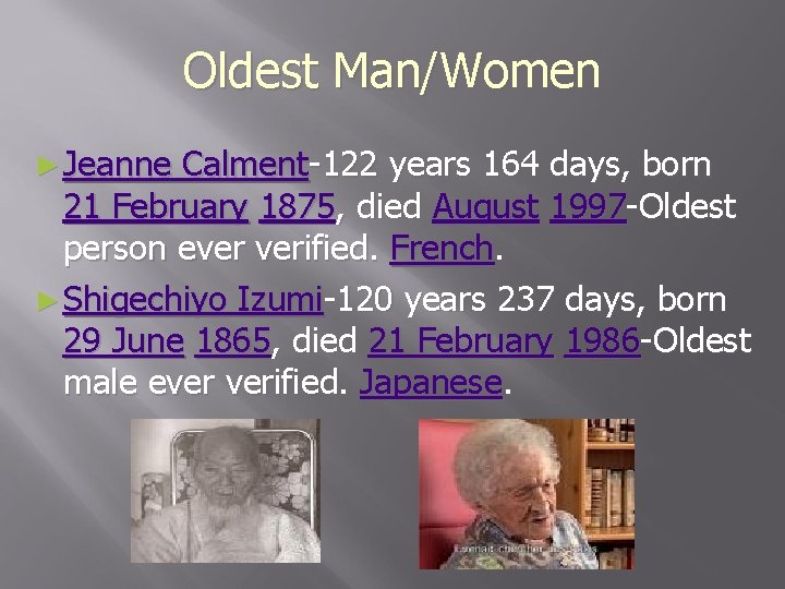 Oldest Man/Women ► Jeanne Calment-122 years 164 days, born 21 February 1875, died August