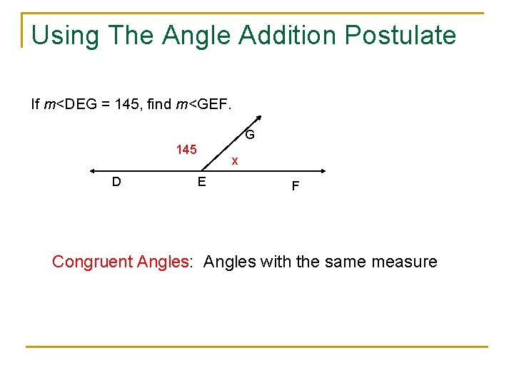 Using The Angle Addition Postulate If m<DEG = 145, find m<GEF. G 145 D