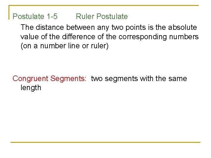 Postulate 1 -5 Ruler Postulate The distance between any two points is the absolute