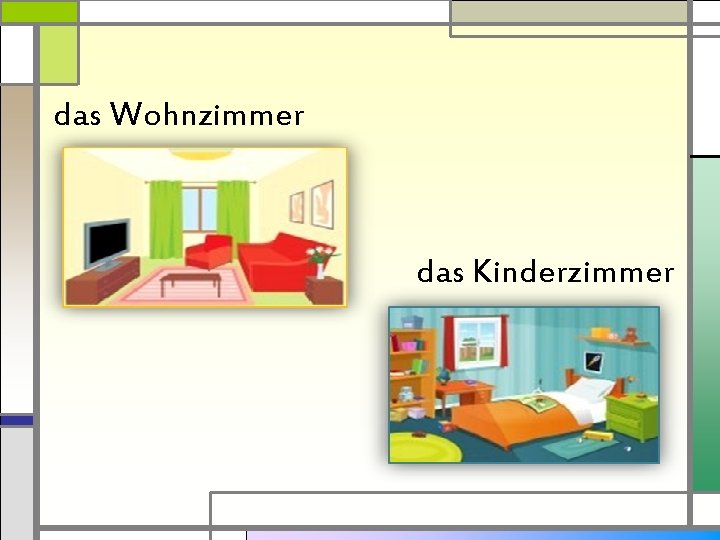 das Wohnzimmer das Kinderzimmer 