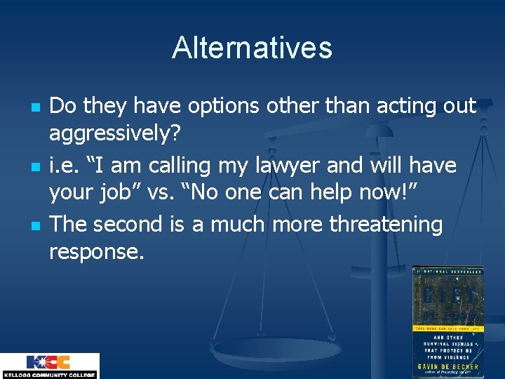 Alternatives n n n Do they have options other than acting out aggressively? i.