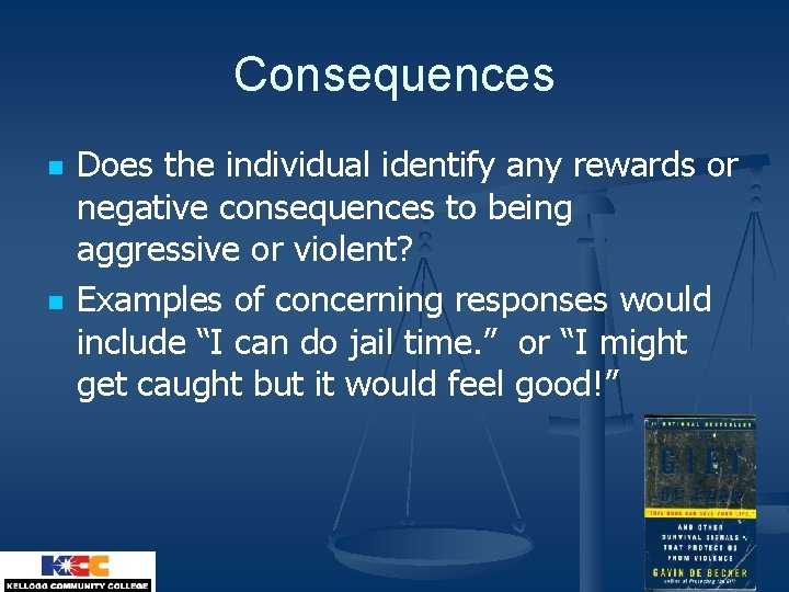 Consequences n n Does the individual identify any rewards or negative consequences to being