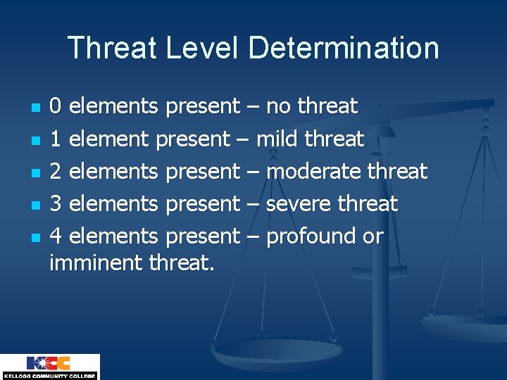 Threat Level Determination n n 0 elements present – no threat 1 element present