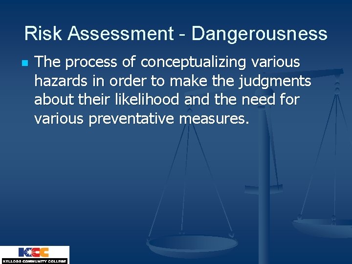 Risk Assessment - Dangerousness n The process of conceptualizing various hazards in order to