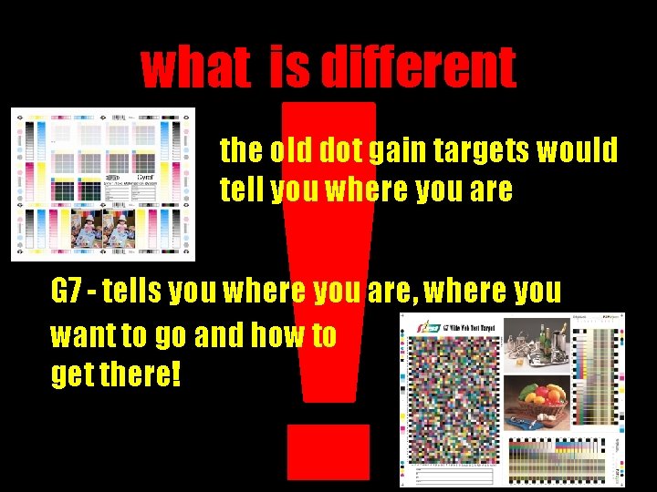 what is different the old dot gain targets would tell you where you are