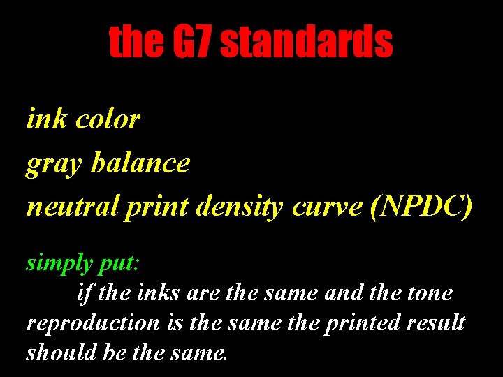 the G 7 standards ink color gray balance neutral print density curve (NPDC) simply