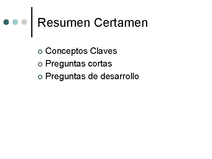 Resumen Certamen Conceptos Claves ¢ Preguntas cortas ¢ Preguntas de desarrollo ¢ 