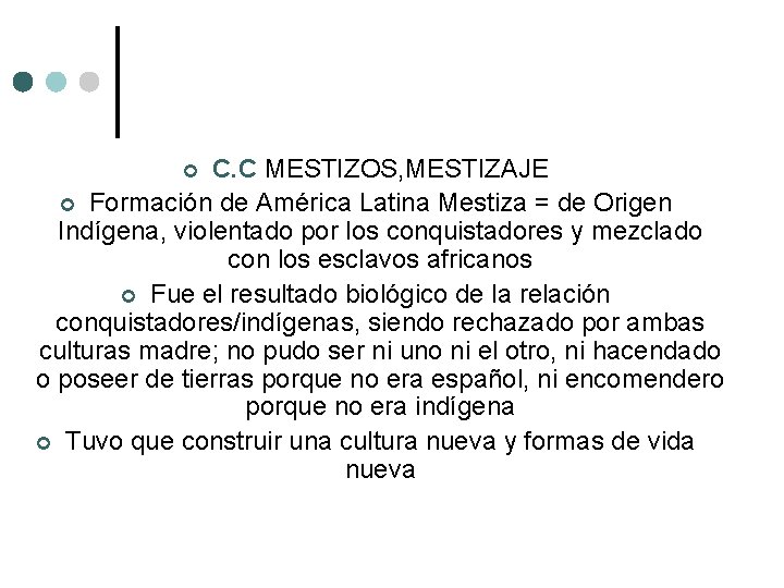 C. C MESTIZOS, MESTIZAJE ¢ Formación de América Latina Mestiza = de Origen Indígena,
