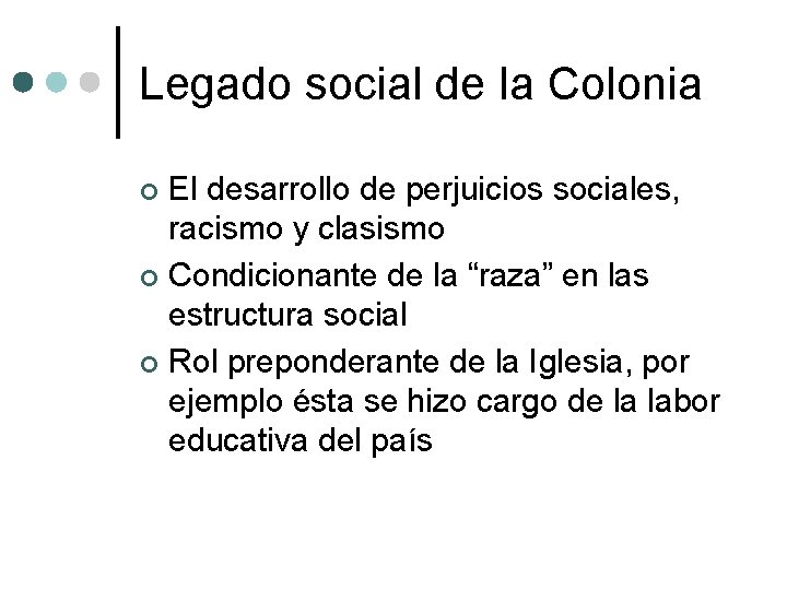 Legado social de la Colonia El desarrollo de perjuicios sociales, racismo y clasismo ¢