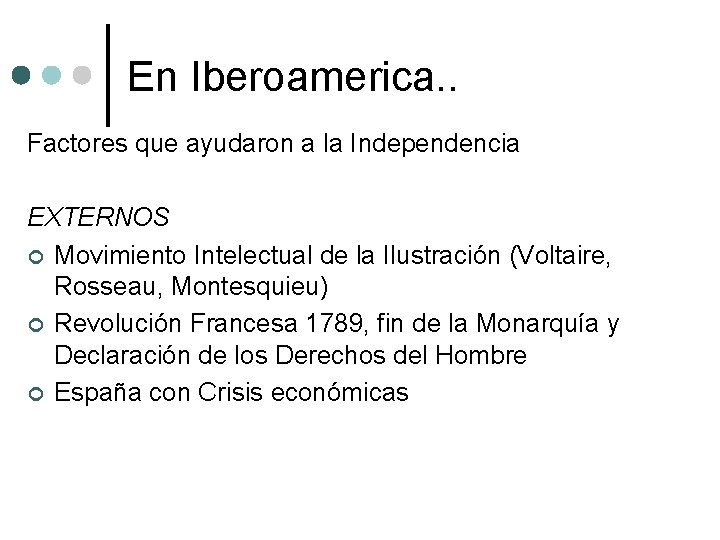 En Iberoamerica. . Factores que ayudaron a la Independencia EXTERNOS ¢ Movimiento Intelectual de