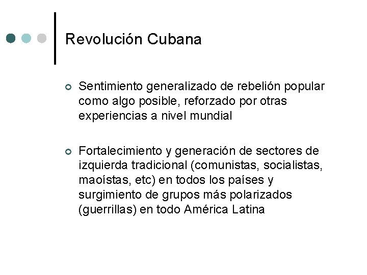 Revolución Cubana ¢ Sentimiento generalizado de rebelión popular como algo posible, reforzado por otras