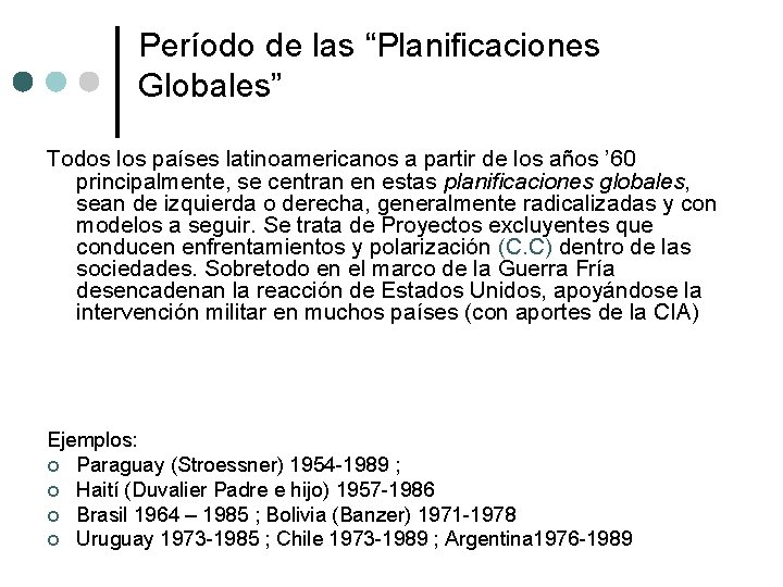 Período de las “Planificaciones Globales” Todos los países latinoamericanos a partir de los años