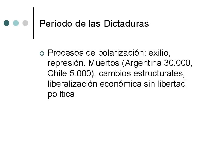 Período de las Dictaduras ¢ Procesos de polarización: exilio, represión. Muertos (Argentina 30. 000,