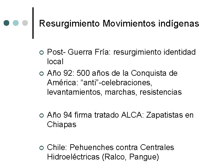 Resurgimiento Movimientos indígenas ¢ ¢ Post- Guerra Fría: resurgimiento identidad local Año 92: 500