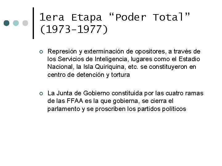 1 era Etapa “Poder Total” (1973 -1977) ¢ Represión y exterminación de opositores, a