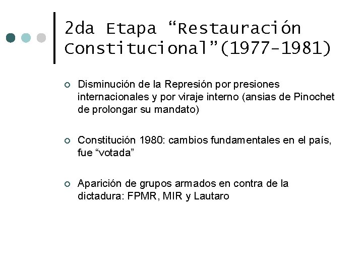 2 da Etapa “Restauración Constitucional”(1977 -1981) ¢ Disminución de la Represión por presiones internacionales