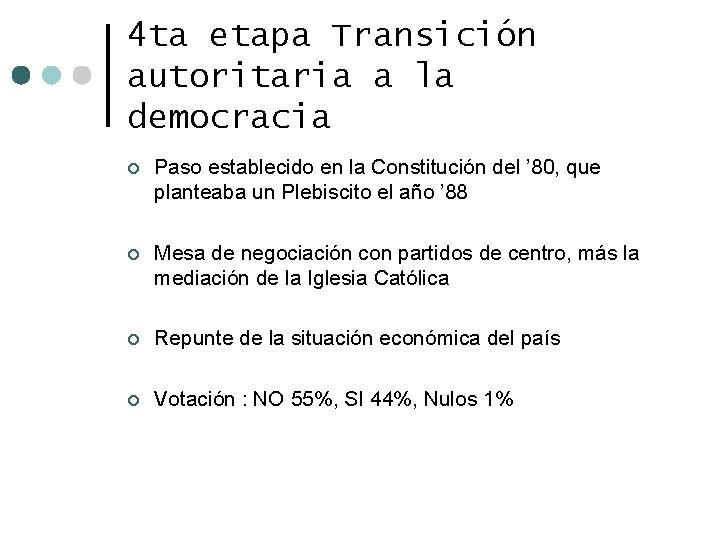 4 ta etapa Transición autoritaria a la democracia ¢ Paso establecido en la Constitución