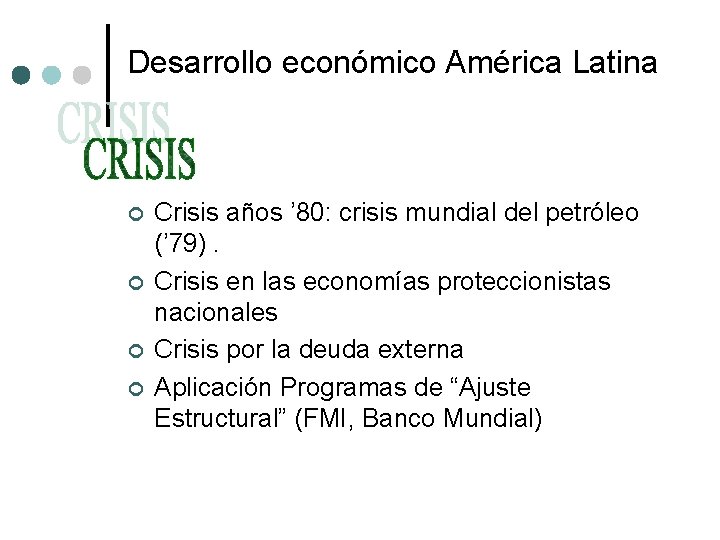 Desarrollo económico América Latina ¢ ¢ Crisis años ’ 80: crisis mundial del petróleo