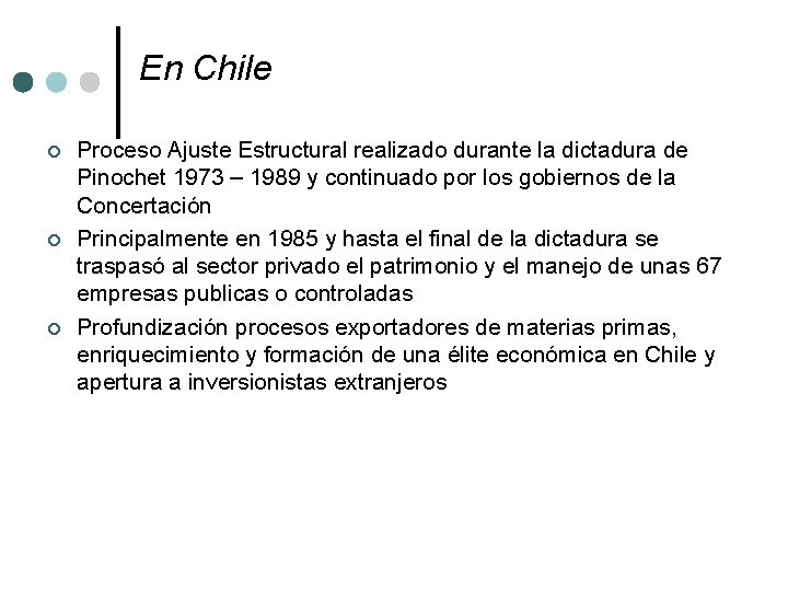 En Chile ¢ ¢ ¢ Proceso Ajuste Estructural realizado durante la dictadura de Pinochet