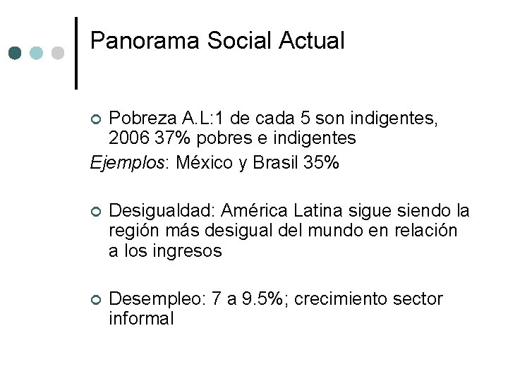 Panorama Social Actual Pobreza A. L: 1 de cada 5 son indigentes, 2006 37%