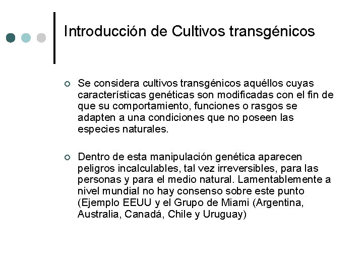 Introducción de Cultivos transgénicos ¢ Se considera cultivos transgénicos aquéllos cuyas características genéticas son