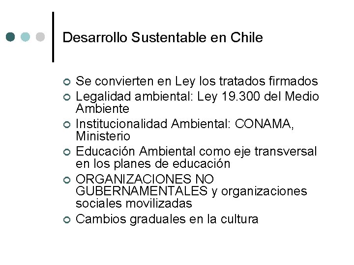 Desarrollo Sustentable en Chile ¢ ¢ ¢ Se convierten en Ley los tratados firmados