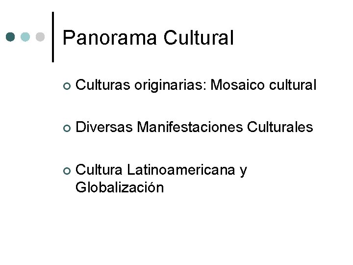 Panorama Cultural ¢ Culturas originarias: Mosaico cultural ¢ Diversas Manifestaciones Culturales ¢ Cultura Latinoamericana