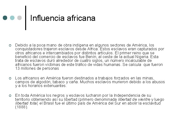 Influencia africana ¢ Debido a la poca mano de obra indígena en algunos sectores