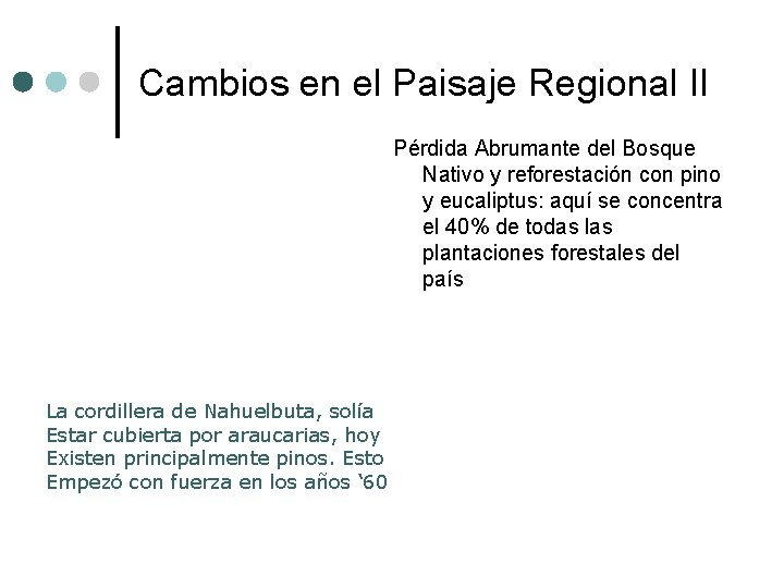 Cambios en el Paisaje Regional II Pérdida Abrumante del Bosque Nativo y reforestación con