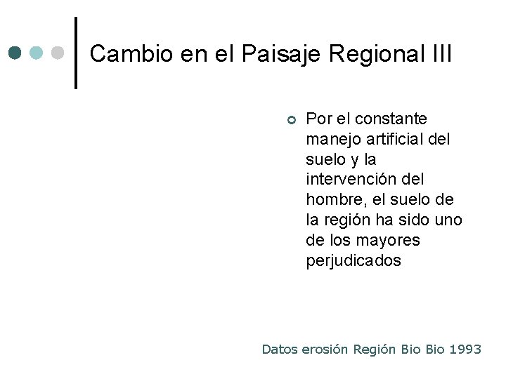 Cambio en el Paisaje Regional III ¢ Por el constante manejo artificial del suelo