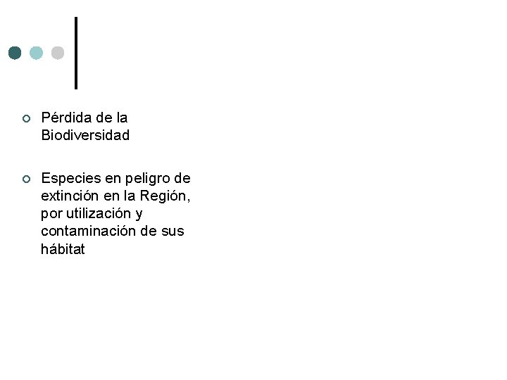 ¢ Pérdida de la Biodiversidad ¢ Especies en peligro de extinción en la Región,