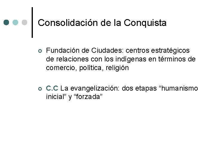 Consolidación de la Conquista ¢ Fundación de Ciudades: centros estratégicos de relaciones con los