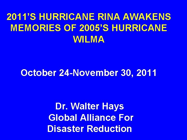2011’S HURRICANE RINA AWAKENS MEMORIES OF 2005’S HURRICANE WILMA October 24 -November 30, 2011