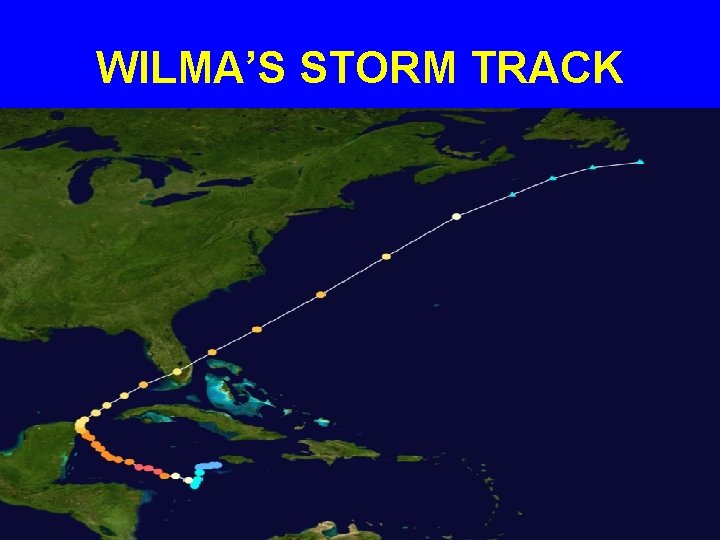 WILMA’S STORM TRACK 