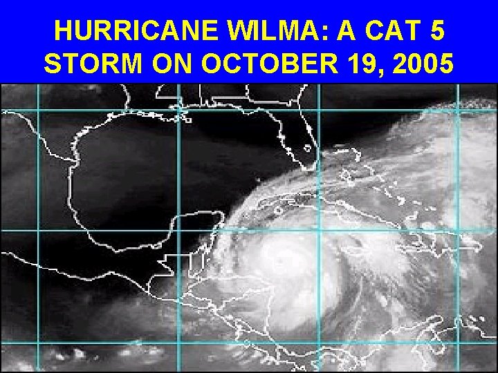 HURRICANE WILMA: A CAT 5 STORM ON OCTOBER 19, 2005 