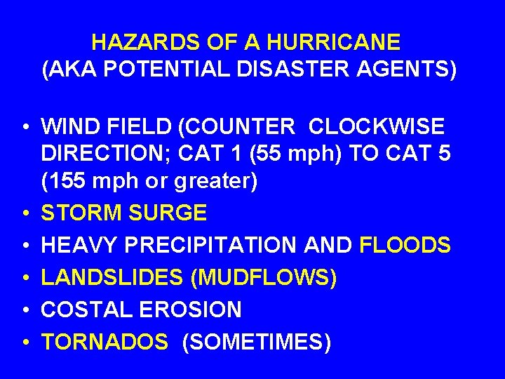 HAZARDS OF A HURRICANE (AKA POTENTIAL DISASTER AGENTS) • WIND FIELD (COUNTER CLOCKWISE DIRECTION;