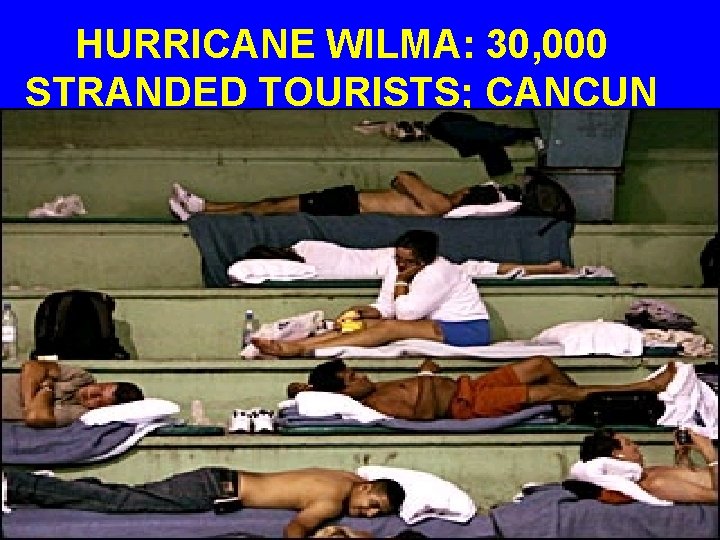 HURRICANE WILMA: 30, 000 STRANDED TOURISTS; CANCUN 