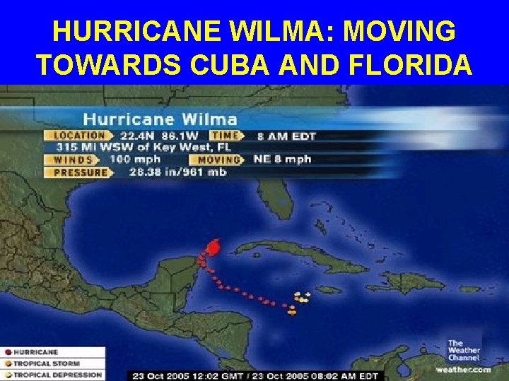 HURRICANE WILMA: MOVING TOWARDS CUBA AND FLORIDA 